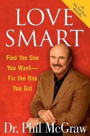 Cover of "Love Smart: Find the One You Want, Fix the One You've Got "