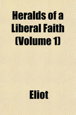 Cover of Heralds of a Liberal Faith (Volume 1)