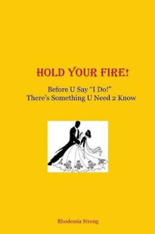 Cover of Hold Your Fire!