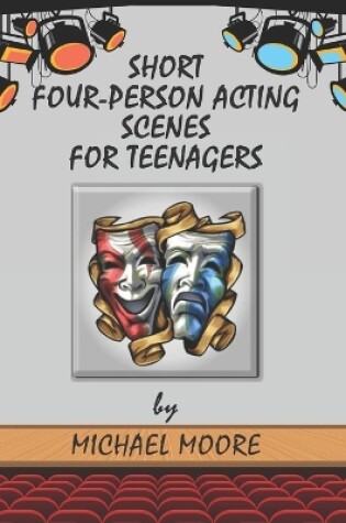 Cover of Short Four-Person Acting Scenes for Teenagers