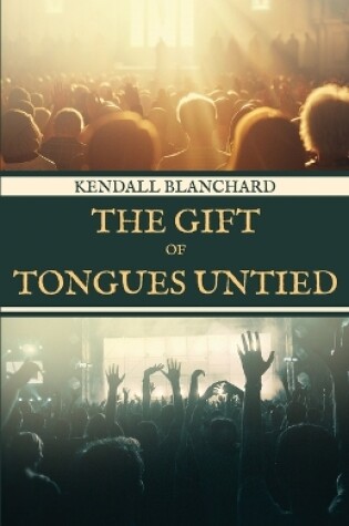 Cover of The Gift of Tongues Untied