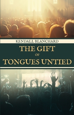 Book cover for The Gift of Tongues Untied