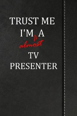 Book cover for Trust Me I'm almost a Tv Presenter