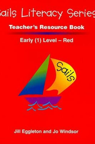 Cover of Sails Literacy Teacher's Resource Book, Early (1) Level-Red