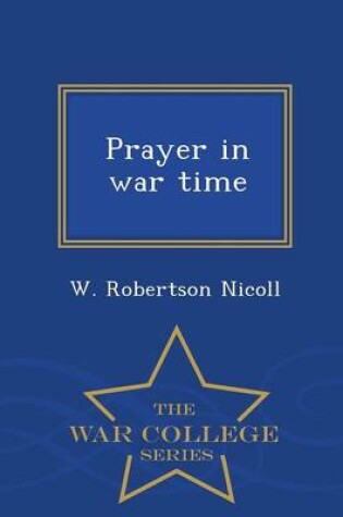 Cover of Prayer in War Time - War College Series