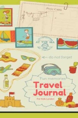Cover of Travel Journal For Kids London