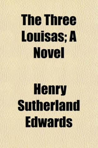 Cover of The Three Louisas; A Novel