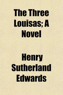 Book cover for The Three Louisas; A Novel