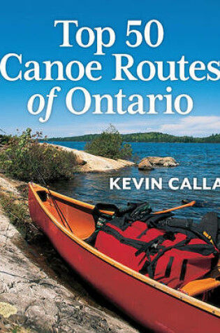 Cover of Top 50 Canoe Routes of Ontario