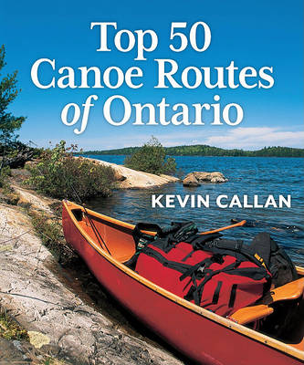Book cover for Top 50 Canoe Routes of Ontario