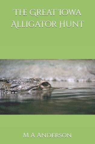 Cover of The Great Iowa Alligator Hunt