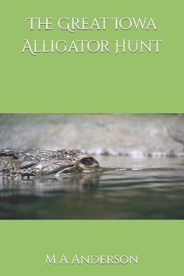 Book cover for The Great Iowa Alligator Hunt