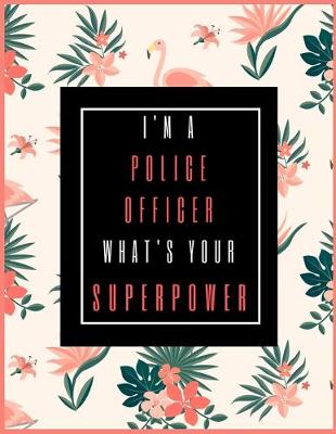 Book cover for I'm A POLICE OFFICER, What's Your Superpower?