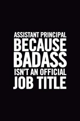 Book cover for Assistant Principal Because Badass Isn't an Official Job Title