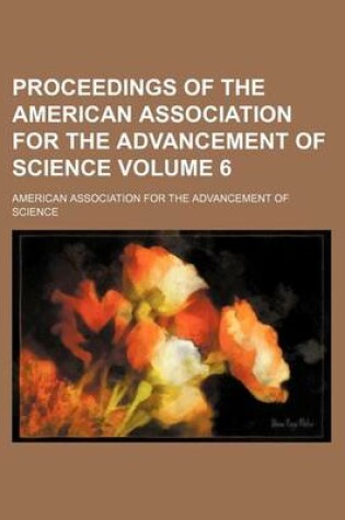 Cover of Proceedings of the American Association for the Advancement of Science Volume 6