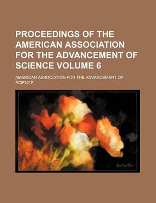 Book cover for Proceedings of the American Association for the Advancement of Science Volume 6