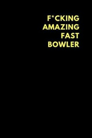Cover of F*cking Amazing Fast Bowler