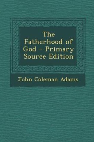 Cover of The Fatherhood of God - Primary Source Edition