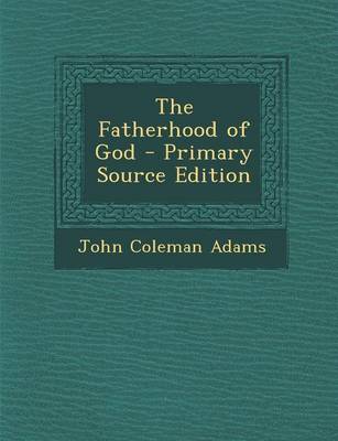 Book cover for The Fatherhood of God - Primary Source Edition