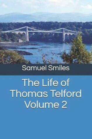 Cover of The Life of Thomas Telford Volume 2