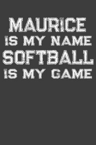 Cover of Maurice Is My Name Softball Is My Game