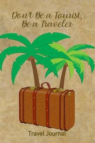 Cover of Don't Be a Tourist, Be a Traveler