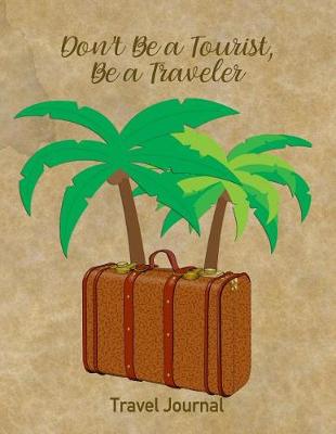 Book cover for Don't Be a Tourist, Be a Traveler