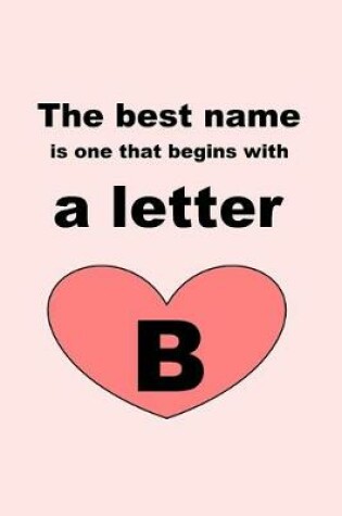 Cover of The best name is one that begins with a letter B