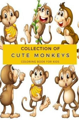 Cover of Collection Of Cute Monkeys Coloring Book For Kids