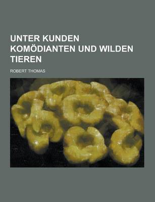 Book cover for Unter Kunden Komodianten Und Wilden Tieren