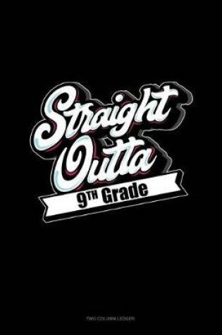 Cover of Straight Outta 9th Grade