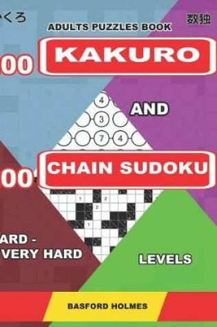 Cover of Adults puzzles book. 200 Kakuro and 200 Chain Sudoku. Hard - very hard levels