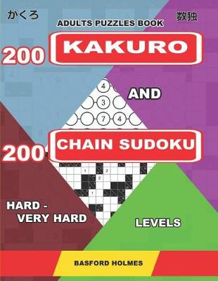 Cover of Adults puzzles book. 200 Kakuro and 200 Chain Sudoku. Hard - very hard levels