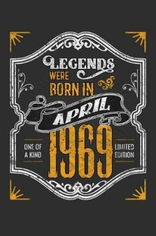 Cover of Legends Were Born in April 1969 One Of A Kind Limited Edition