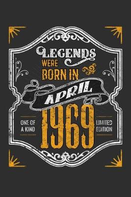 Book cover for Legends Were Born in April 1969 One Of A Kind Limited Edition