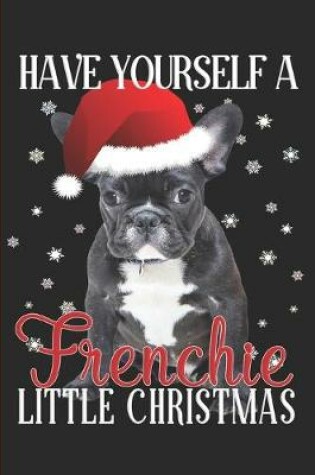 Cover of Have Yourself A Frenchie Little Christmas