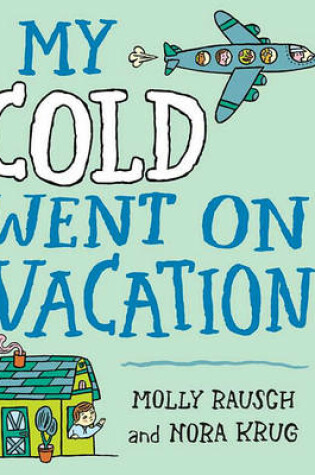 Cover of My Cold Went on Vacation