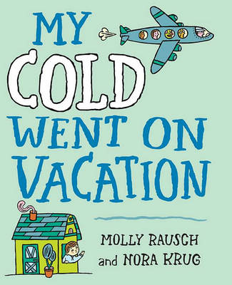 Book cover for My Cold Went on Vacation