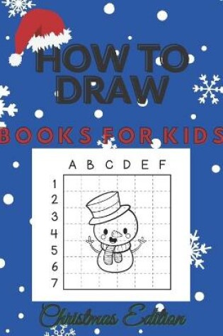 Cover of How To Draw Books For Kids Christmas Edition