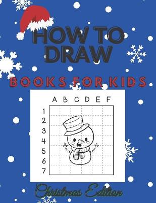 Book cover for How To Draw Books For Kids Christmas Edition