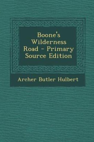 Cover of Boone's Wilderness Road - Primary Source Edition