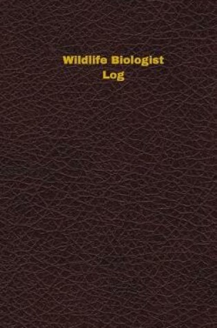 Cover of Wildlife Biologist Log (Logbook, Journal - 96 pages, 5 x 8 inches)