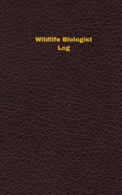 Cover of Wildlife Biologist Log (Logbook, Journal - 96 pages, 5 x 8 inches)