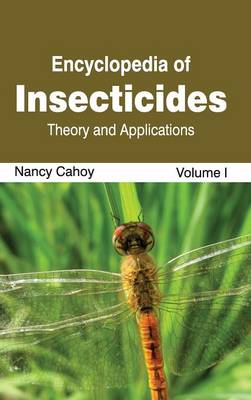 Book cover for Encyclopedia of Insecticides: Volume I (Theory and Applications)