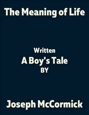 Book cover for The Meaning of Life: (A Boy's Tale)