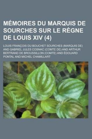 Cover of Memoires Du Marquis de Sourches Sur Le Regne de Louis XIV (4)