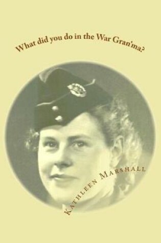 Cover of What did you do in the war Gran'ma?