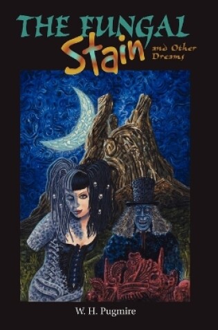 Cover of The Fungal Stain And Other Dreams