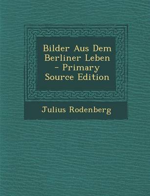 Book cover for Bilder Aus Dem Berliner Leben - Primary Source Edition