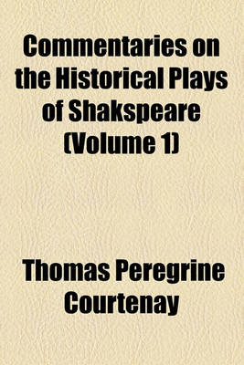 Book cover for Commentaries on the Historical Plays of Shakspeare (Volume 1)